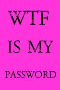 Wtf Is My Password: Keep track of usernames, passwords, web addresses in one easy & organized location - Pink Cover