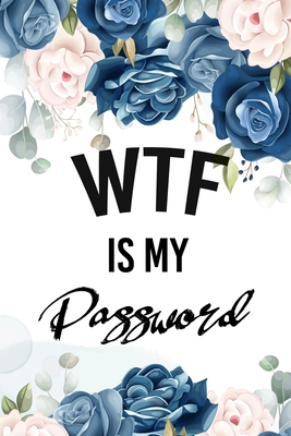 WTF Is My Password: Password Book, Password Log Book and Internet Password Organizer, Logbook To Protect Usernames Password With Alphabetically Organized, Floral Design Cover - Gray, Catherine M
