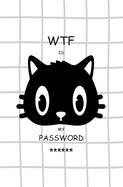 WTF Is My Password: Password Log Book, Keeper Log Book for Cats Lovers, Password Book & Internet Password Organizer, Alphabetical To Protect Your Username and Password