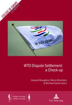 Wto Dispute Settlement: A Check-Up - Brown, Colin (Contributions by), and Hoekman, Bernard (Contributions by), and Hoven, Adrian (Contributions by)