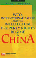 Wto, Internationalization and the Intellectual Property Rights Regime in China