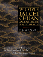 Wu Style Tai Chi Chuan: Ancient Chinese Way to Health - Zee, Wen, and Weil, Andrew, MD (Foreword by)