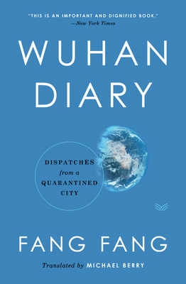 Wuhan Diary: Dispatches from a Quarantined City - Fang, Fang, and Berry, Michael