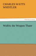 Wulfric the Weapon Thane