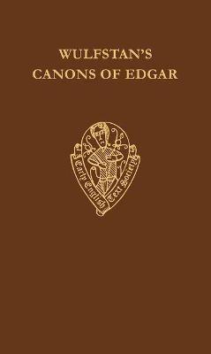 Wulfstan's Canons of Edgar - Fowler, R G (Editor)