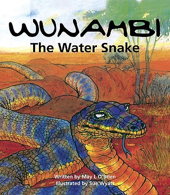 Wunambi the Water Snake: The Water Snake - O'Brien, May