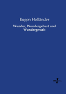 Wunder, Wundergeburt Und Wundergestalt