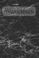 Wunschbuch: A5 Liniertes Wunschbuch f?r deine W?nsche mit Platz f?r Notizen, Fotos und Skizzen Softcover