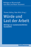 Wurde Und Last Der Arbeit: Beitrage Zur Neutestamentlichen Sozialethik