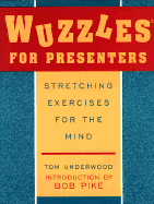 Wuzzles for Presenters: Stretching Exercises for the Mind - Underwood, Tom