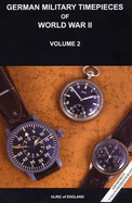 WW2 German Military Timepieces: The Seasoned Collectors Guide to Collecting - Ulric of England