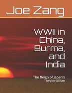WWII in China, Burma, and India: The Reign of Japan's Imperialism