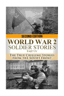 WWII Soldier Stories Part IV: The True Chilling Stories of the Soviet Front