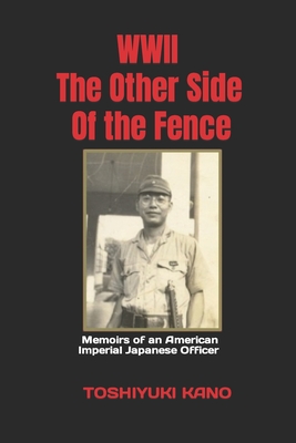 WWII: The Other Side of the Fence - Kano, Rita (Editor), and Kano, Toshiyuki