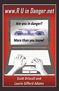 WWW. R U in Danger.Net: Are You in Danger? More Than You Know!