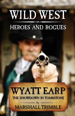 Wyatt Earp: The Showdown in Tombstone - Trimble, Marshall