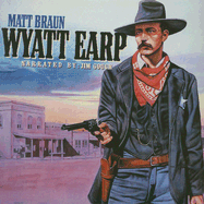 Wyatt Earp - Braun, Matt, and Gough, Jim (Narrator)