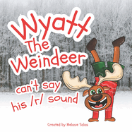 Wyatt, The Weindeer, Can't Say His /r/ Sound: Teacher Christmas Gift Book, Book to Use to Teach r Sound, Helping Kids With r Sound, Speech Therapy Book, Christmas Reindeer Story
