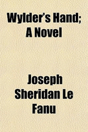 Wylder's Hand a Novel - Fanu, Joseph Sheridan Le