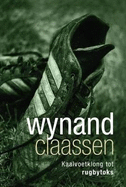 Wynand Claassen: Kaalvoetklong Tot Rugbytoks