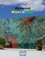 Wynwood - Miami in color: An artistic Journey in the colorful District of Miami - Florida - USA