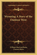 Wyoming A Story of the Outdoor West