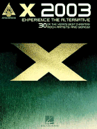 X 2003: Experience the Alternative: 30 of the Year's Best Christian Rock Artists and Songs - Billmann, Pete, and Moore, Andrew, and Pappas, Paul, Professor