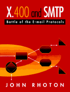 X.400 and SMTP: Battle of the E-mail Protocols - Rhoton, John