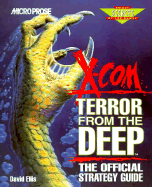 X-Com Terror from the Deep: The Official Strategy Guide - Ellis, Dave, and Ellis, David