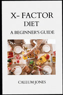 X Factor Diet: A Beginner's Guide