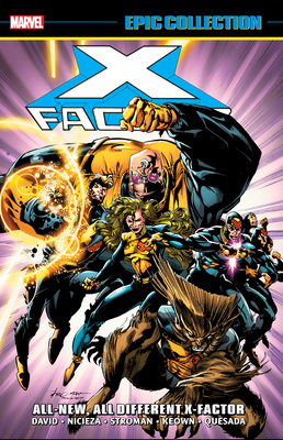 X-Factor Epic Collection: All-New, All-Different X-Factor - David, Peter, and Nicieza, Fabian, and Stroman, Larry