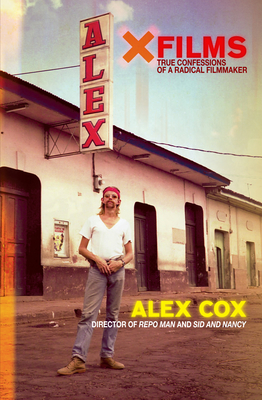 X Films: True Confessions of a Radical Filmmaker - Cox, Alex