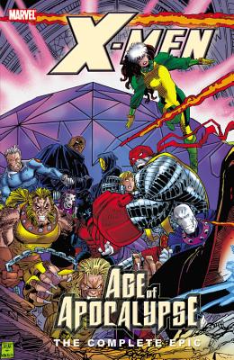 X-Men: The Complete Age of Apocalypse Epic - Book 3 - Lobdell, Scott (Text by), and Moore, John Francis (Text by), and Ellis, Warren (Text by)