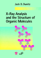 X-Ray Analysis and the Structure of Organic Molecules - Dunitz, Jack D