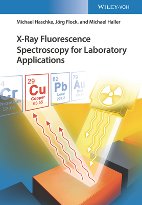 X-Ray Fluorescence Spectroscopy for Laboratory Applications - Haschke, Michael, and Flock, Jrg, and Haller, Michael