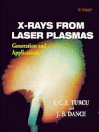 X-Rays from Laser Plasmas: Generation and Applications - Turcu, I C E, and Dance, J B