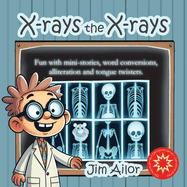 X-rays the X-rays: Fun with mini-stories, word conversions, alliteration and tongue twisters