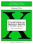 X Toolkit Intrinsics Ref Man R5: The Definitive Guides to the X Window System