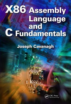 X86 Assembly Language and C Fundamentals - Cavanagh, Joseph