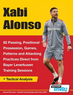 Xabi Alonso - 82 Passing, Positional Possession, Games, Patterns, and Attacking Practices Direct from Bayer Leverkusen Training Sessions - Soccertutor Com