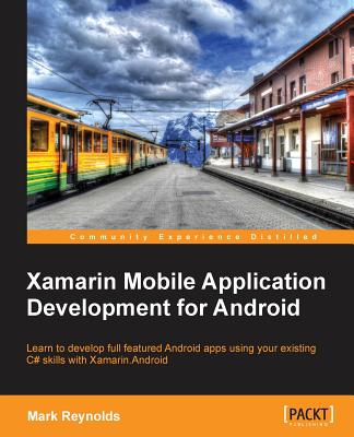 Xamarin Mobile Application Development for Android - Reynolds, Mark