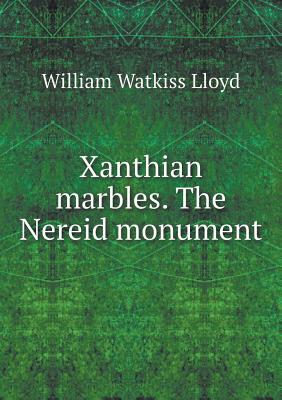 Xanthian Marbles. the Nereid Monument - Lloyd, William Watkiss