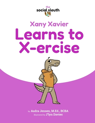Xany Xavier Learns to X-ercise - Jensen M Ed, Audra