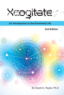 Xcogitate - 2nd Edition: An Introduction to the Examined Life