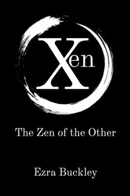 Xen: The Zen of the Other - Buckley, Ezra, and Matheny, Joseph