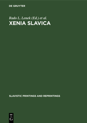 Xenia Slavica: Papers Presented to Gojko Ruzi ic on the Occasion of His Seventy-Fifth Birthday, 2 February 1969 - Lenek, Rado L (Editor), and Unbegaun, Boris O (Editor)