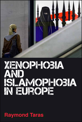 Xenophobia and Islamophobia in Europe - Taras, Raymond