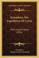 Xenophon's Expedition Of Cyrus: With English Notes (1836)