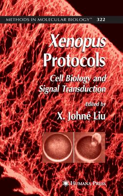 Xenopus Protocols: Cell Biology and Signal Transduction - Liu, X John (Editor)