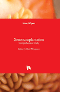 Xenotransplantation: Comprehensive Study